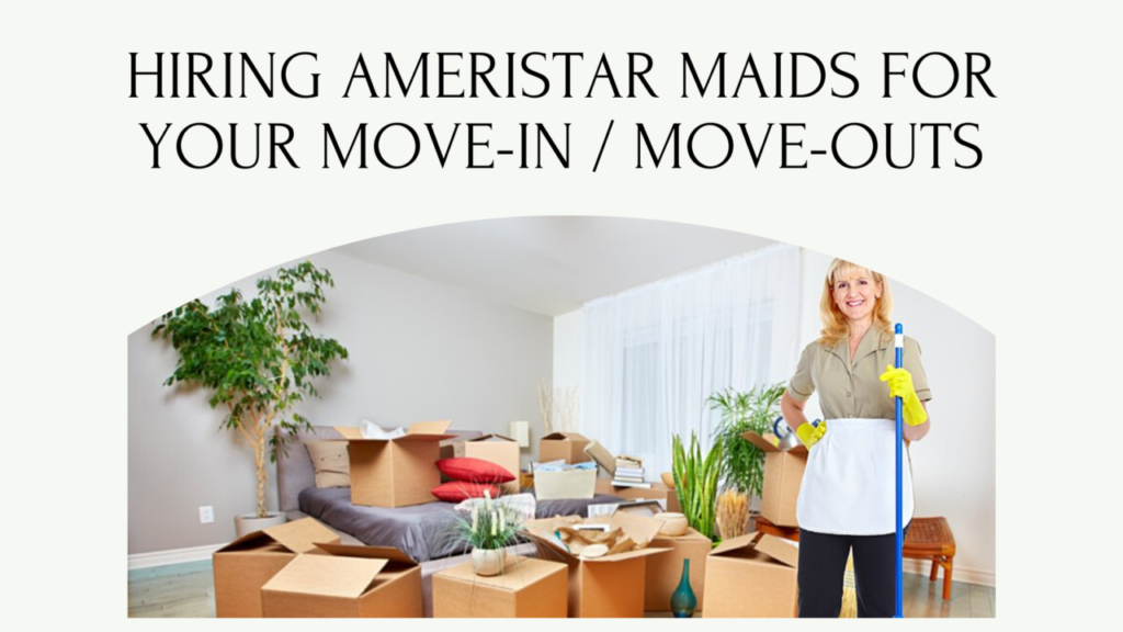 Move In & Move Out Cleaning | AmeriStar Maids House Cleaning Services