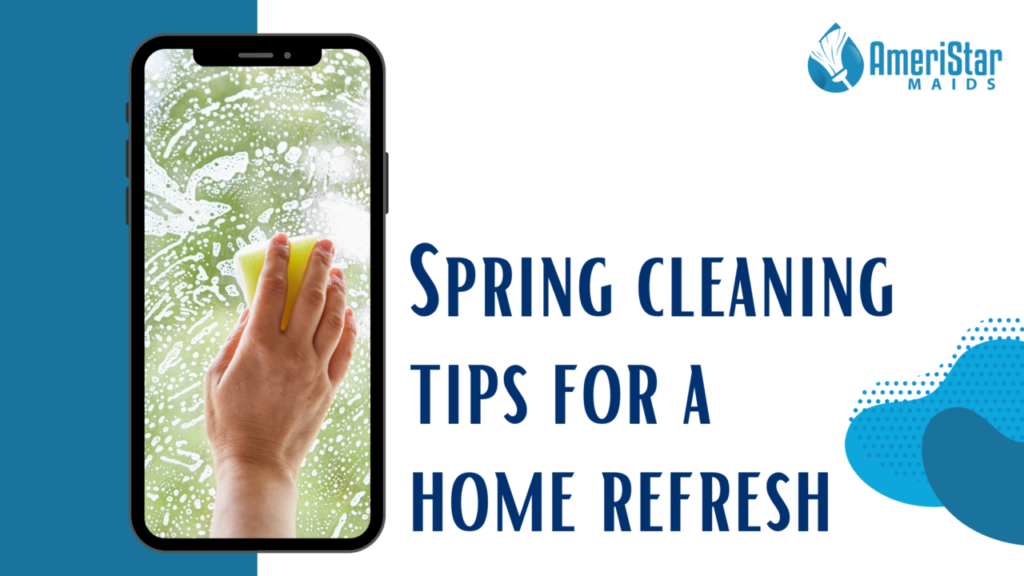 Spring Cleaning Tips to Refresh Your Home, from the Experts at AmeriStar Maids