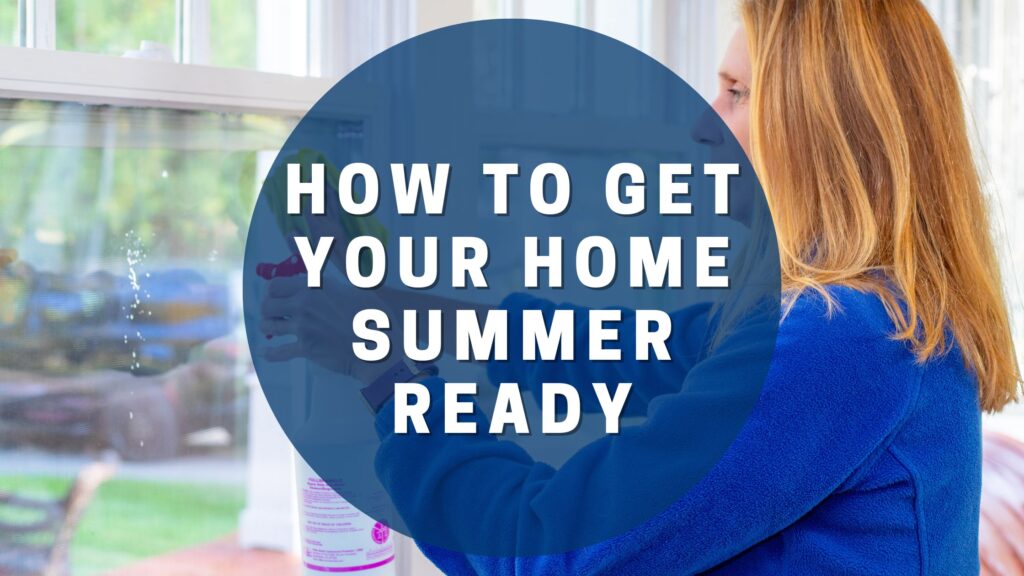 Getting Your Home Ready for Summer Where to Start