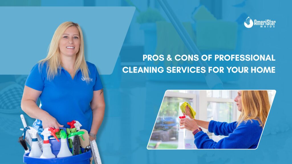 The Pros & Cons of Hiring Professional Cleaning Services For Your Home