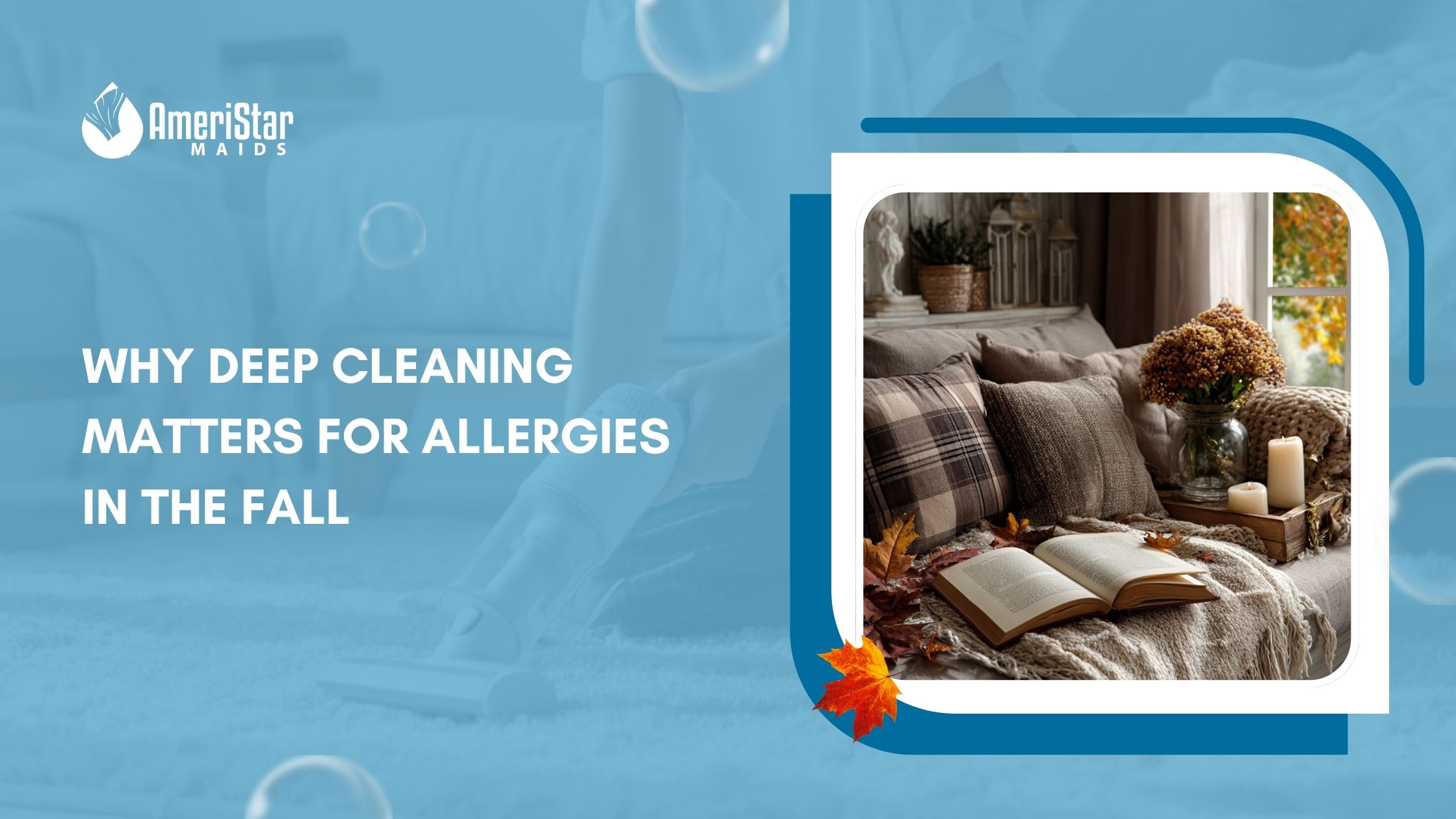 How Deep Cleaning Reduces Fall Allergies at Home