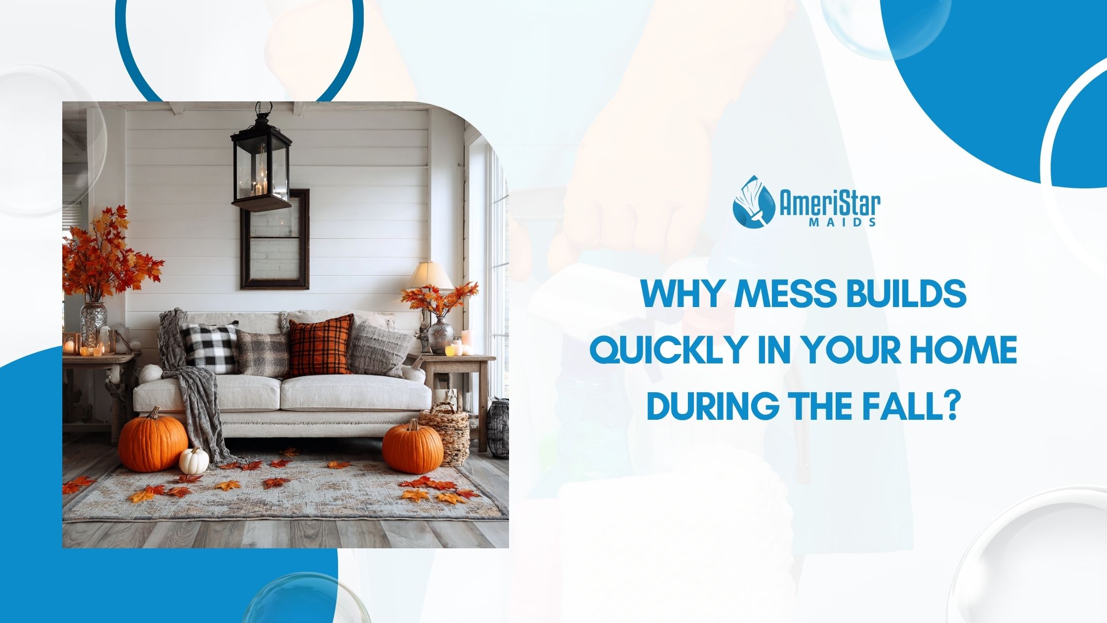 Why Homes in Dallas, PA Get Messier in Fall + How Residential Maid Cleaning Services Help