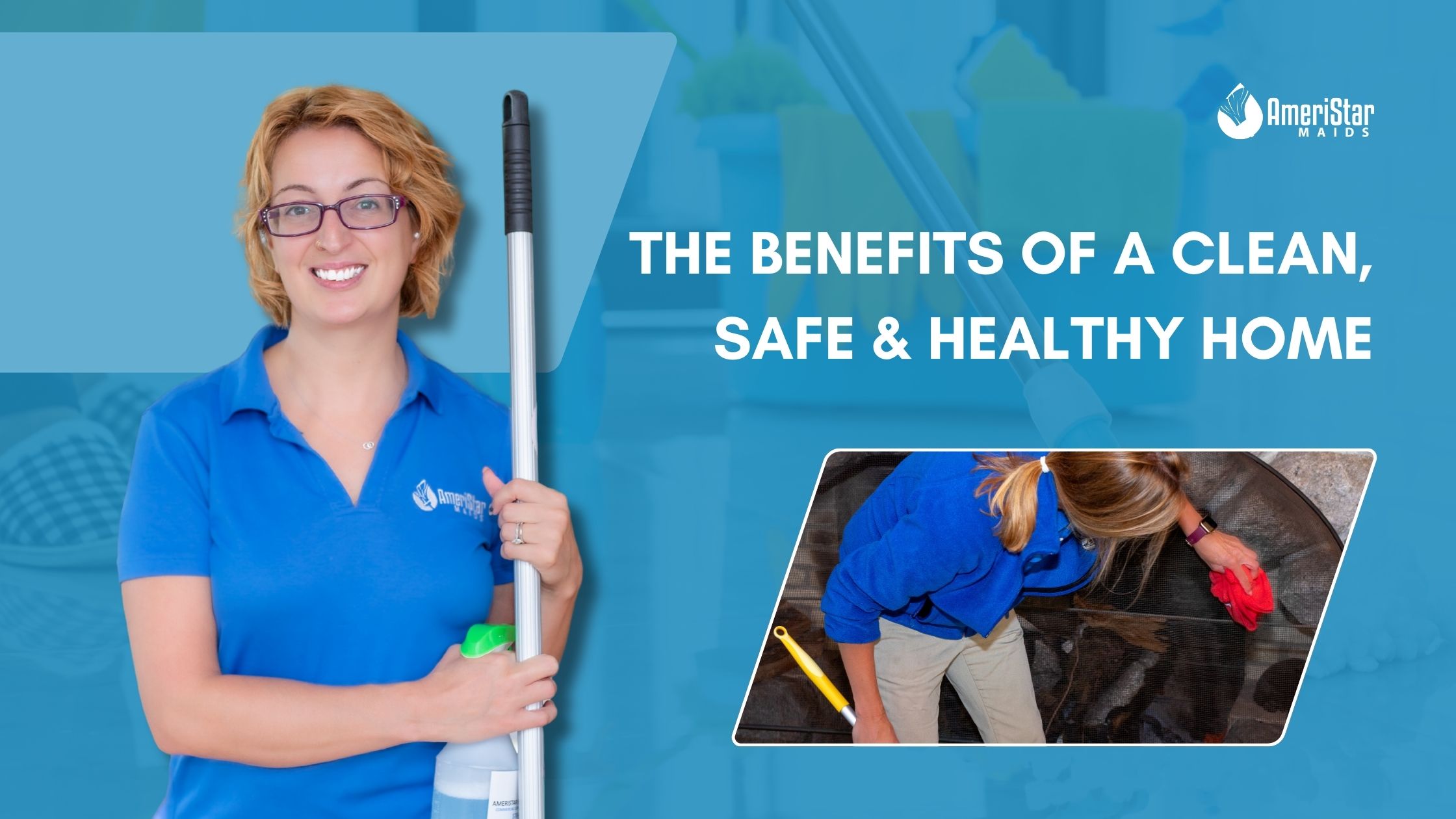 The Benefits of a Clean, Safe, and Healthy Home for Your Family