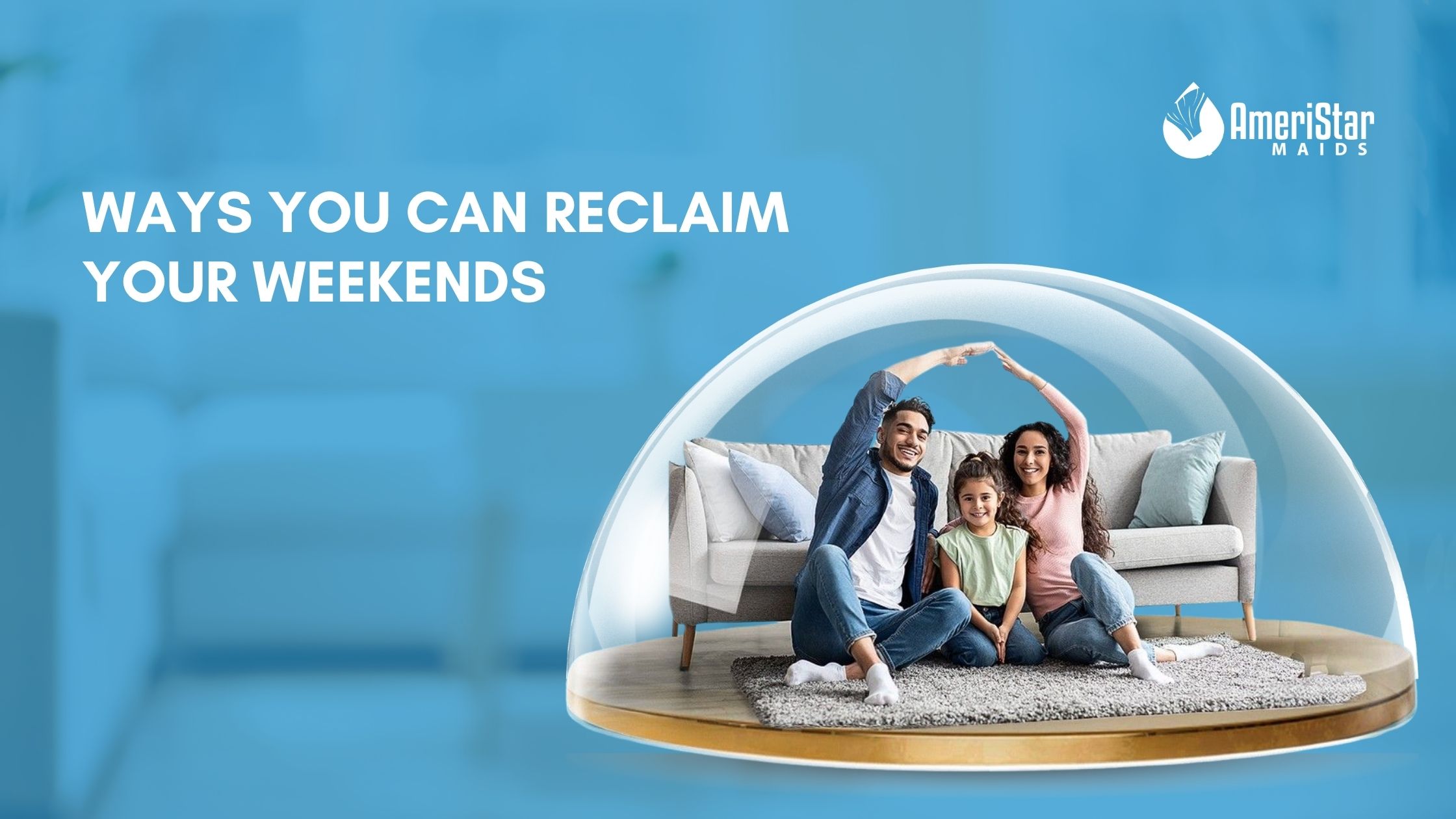Ways You Can Reclaim Your Weekends with Professional Maid Cleaning Services