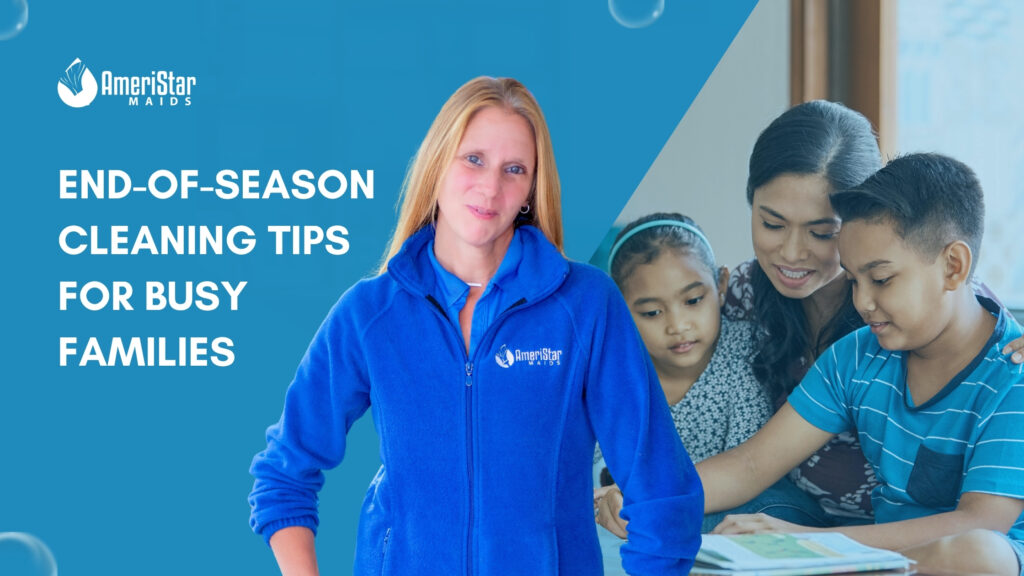 End-of-Season Cleaning Tips for Busy Families