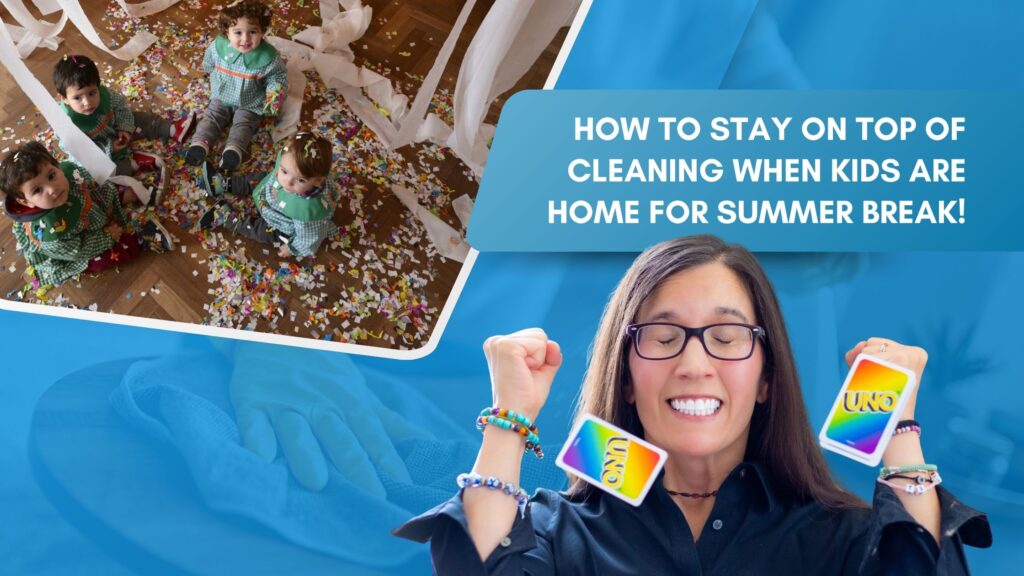 How to Stay on Top of Cleaning When Kids Are Home for Summer Break
