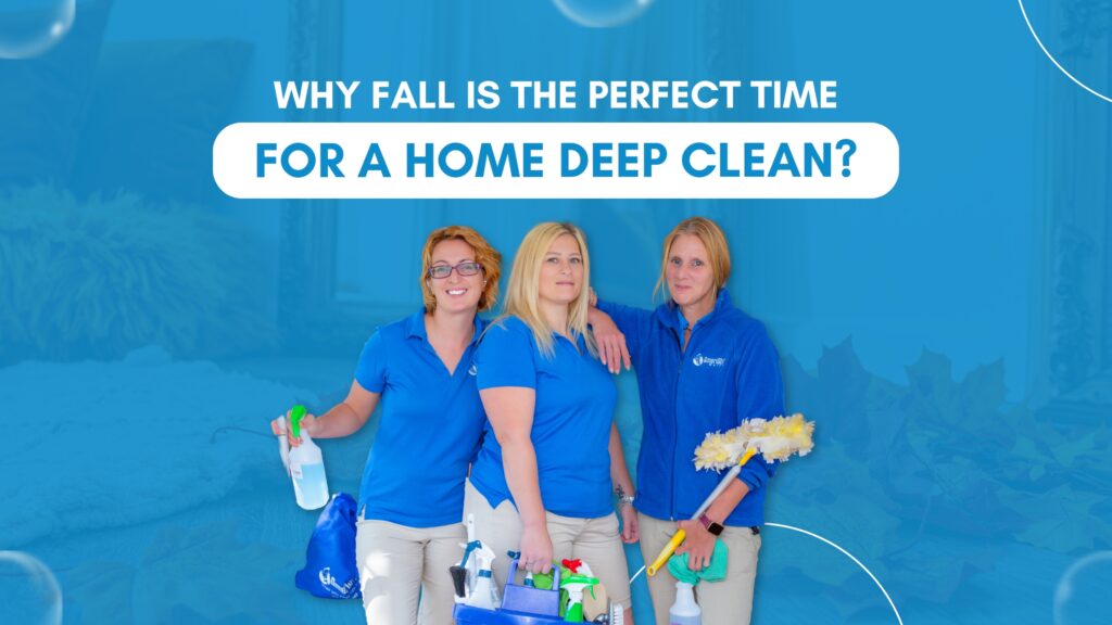 Why Fall Is Perfect for Whole-Home Deep Cleaning
